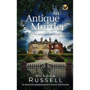 AN ANTIQUE MURDER an absolutely gripping murder mystery full of twists -- Norman